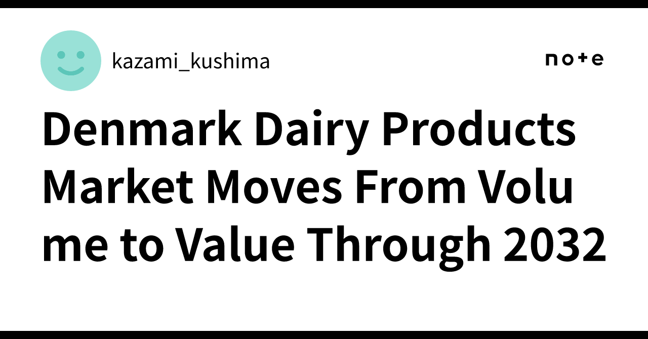 Denmark Dairy Products Market Moves From Volume to Value Through 2032